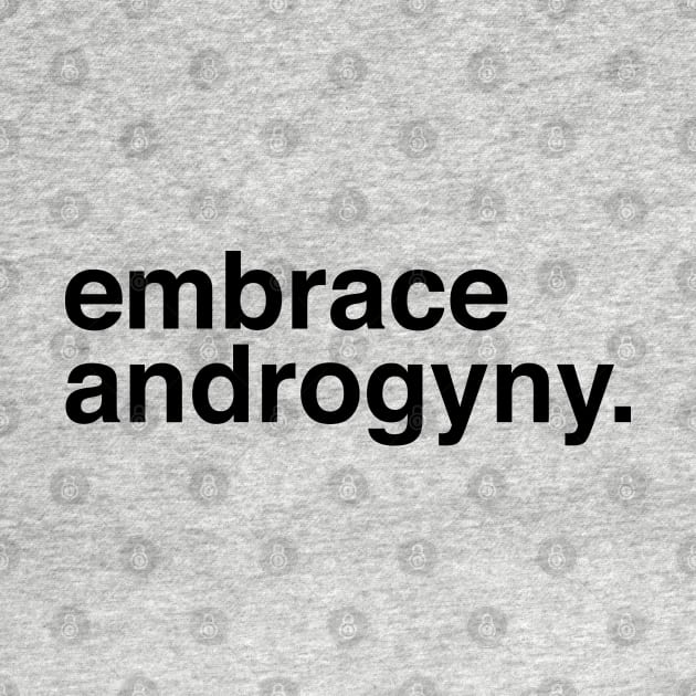 Embrace Androgyny by FeministShirts